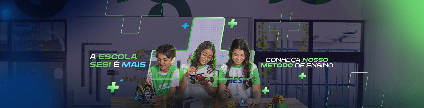 A Escola SESI é mais: conheça nosso método de ensino